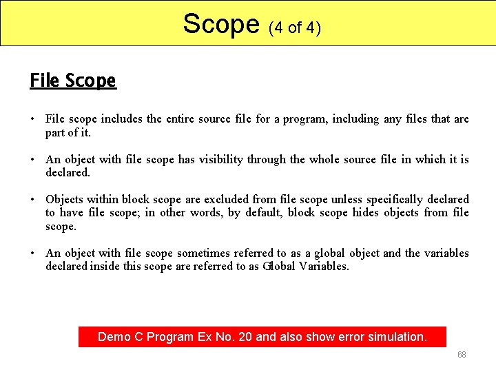 Scope (4 of 4) File Scope • File scope includes the entire source file
