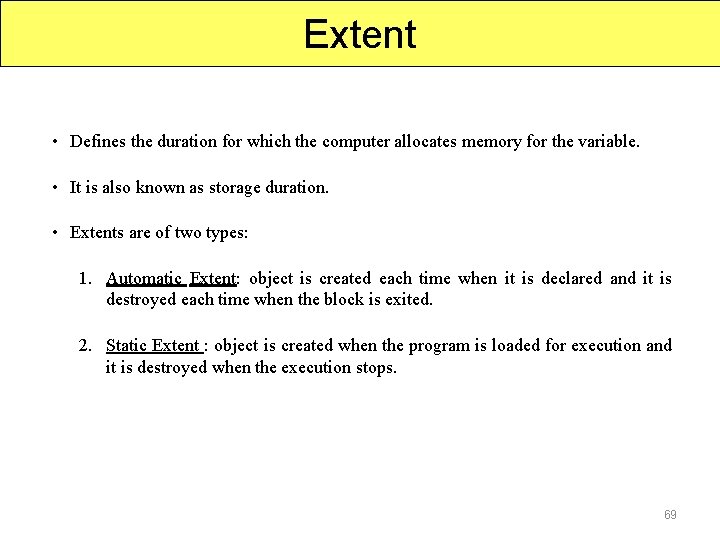 Extent • Defines the duration for which the computer allocates memory for the variable.