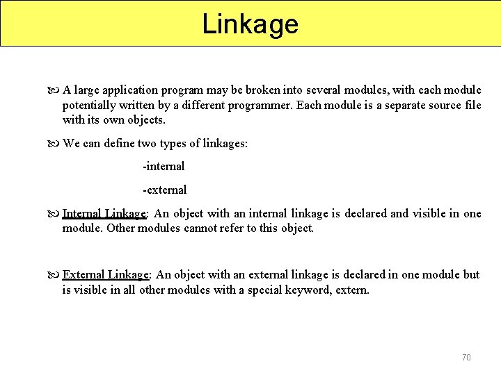 Linkage A large application program may be broken into several modules, with each module