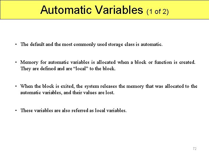 Automatic Variables (1 of 2) • The default and the most commonly used storage