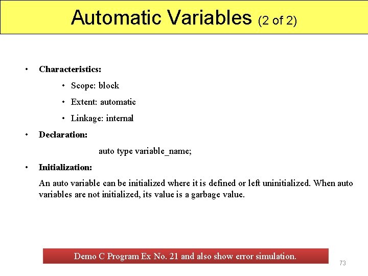 Automatic Variables (2 of 2) • Characteristics: • Scope: block • Extent: automatic •