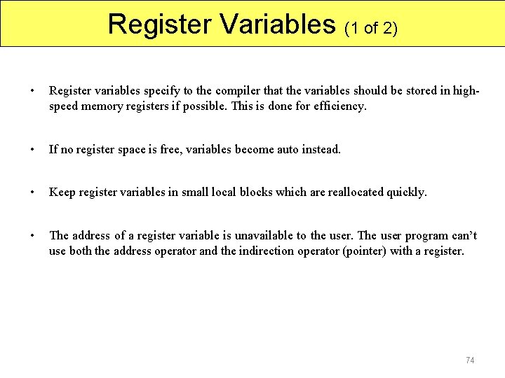 Register Variables (1 of 2) • Register variables specify to the compiler that the