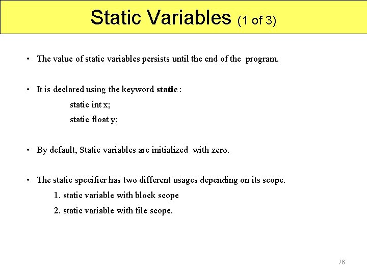 Static Variables (1 of 3) • The value of static variables persists until the