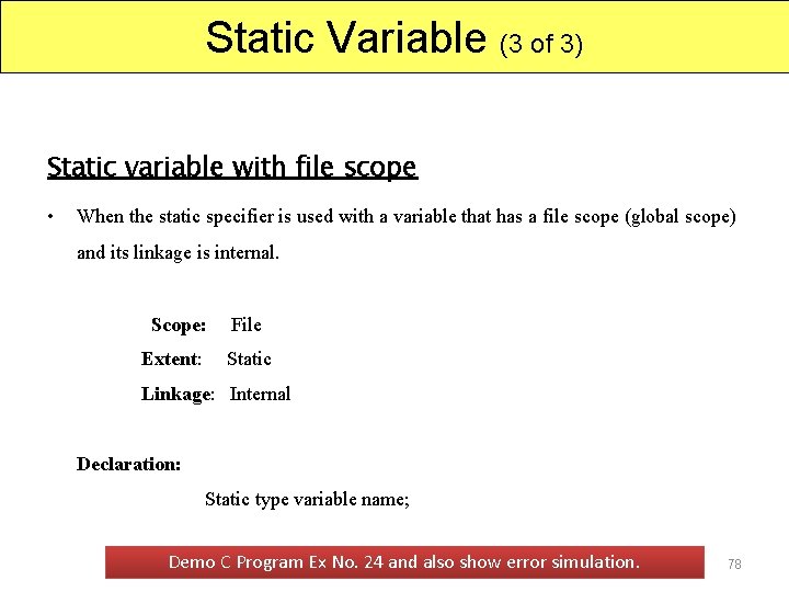 Static Variable (3 of 3) Static variable with file scope • When the static