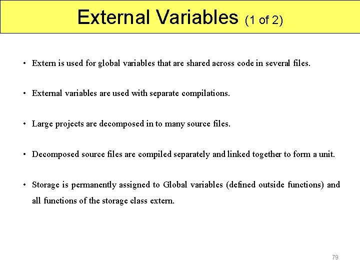 External Variables (1 of 2) • Extern is used for global variables that are