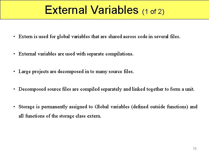 External Variables (1 of 2) • Extern is used for global variables that are