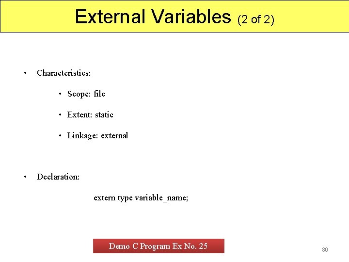 External Variables (2 of 2) • Characteristics: • Scope: file • Extent: static •
