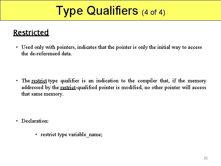 Type Qualifiers (4 of 4) Restricted • Used only with pointers, indicates that the