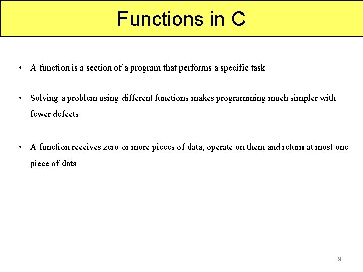 Functions in C • A function is a section of a program that performs