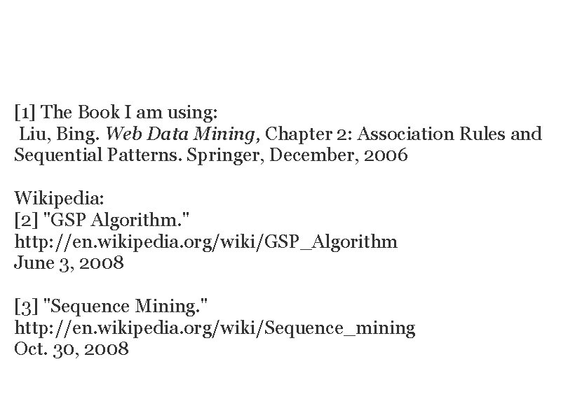 RERERENCES [1] The Book I am using: Liu, Bing. Web Data Mining, Chapter 2: