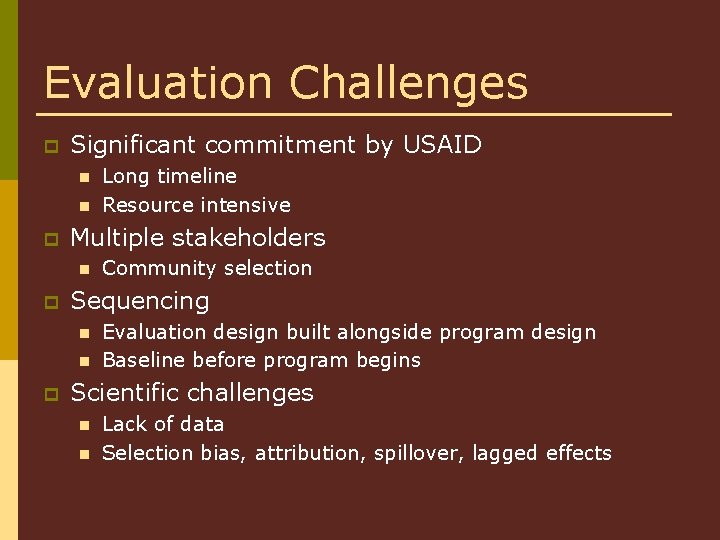 Evaluation Challenges p Significant commitment by USAID n n p Multiple stakeholders n p
