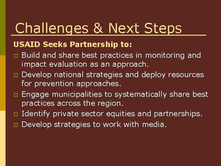 Challenges & Next Steps USAID Seeks Partnership to: p Build and share best practices