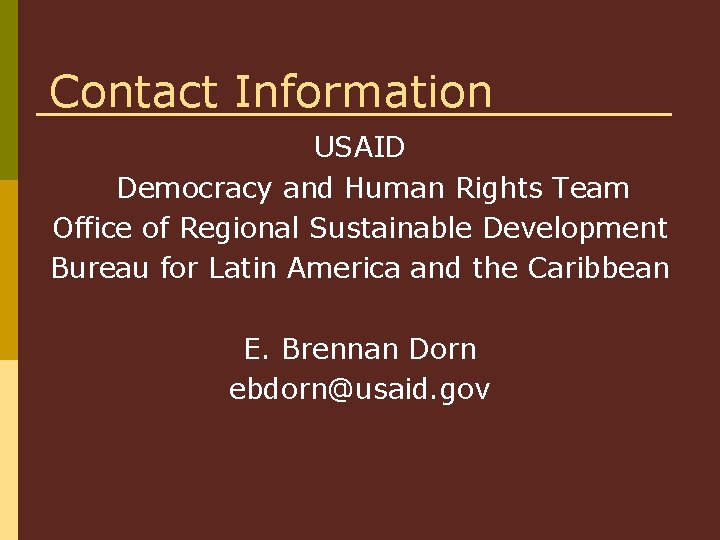 Contact Information USAID Democracy and Human Rights Team Office of Regional Sustainable Development Bureau