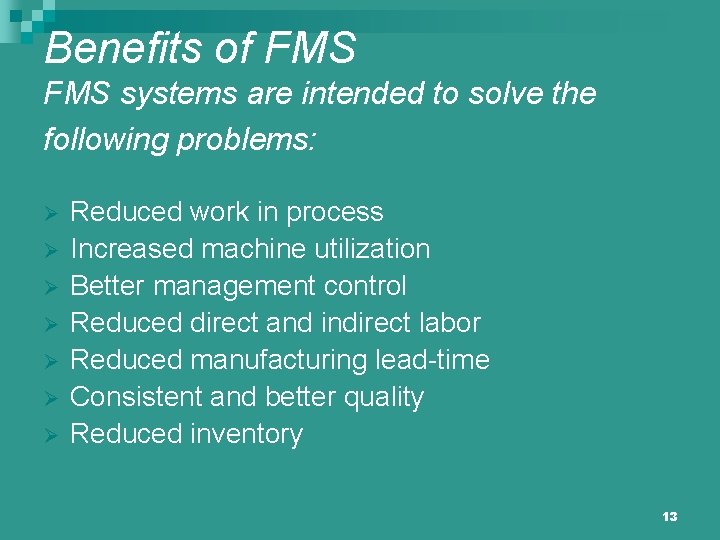 Benefits of FMS systems are intended to solve the following problems: Ø Ø Ø