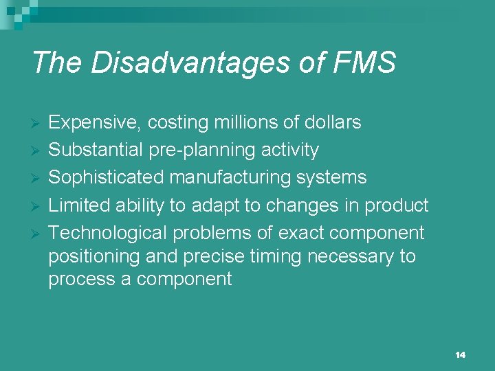 The Disadvantages of FMS Ø Ø Ø Expensive, costing millions of dollars Substantial pre-planning