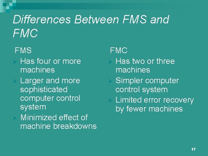 Differences Between FMS and FMC FMS Ø Has four or more machines Ø Larger