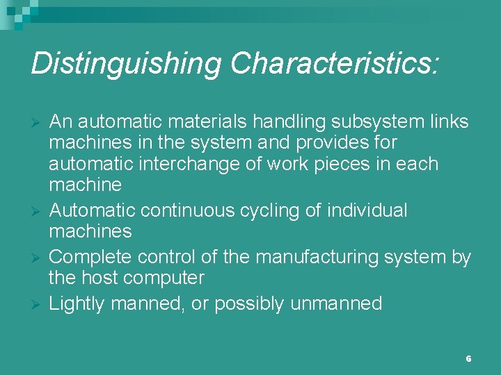 Distinguishing Characteristics: Ø Ø An automatic materials handling subsystem links machines in the system