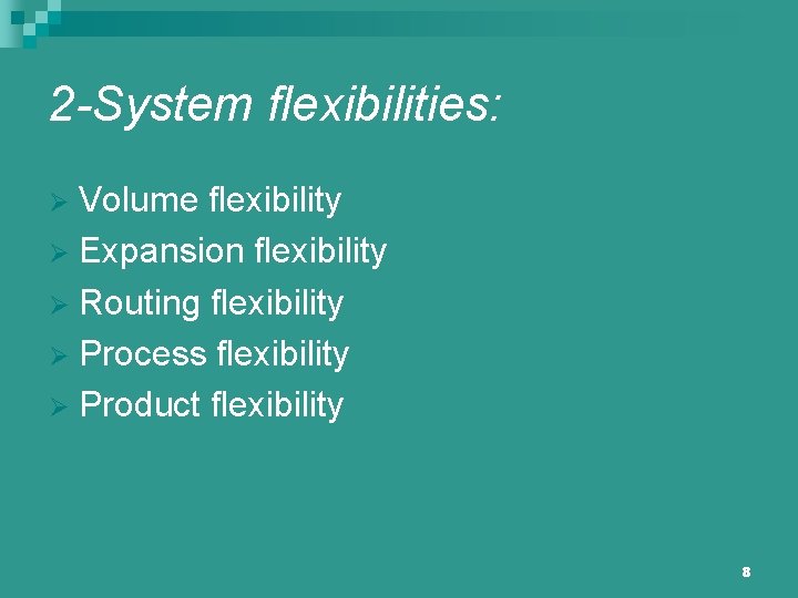 2 -System flexibilities: Volume flexibility Ø Expansion flexibility Ø Routing flexibility Ø Process flexibility
