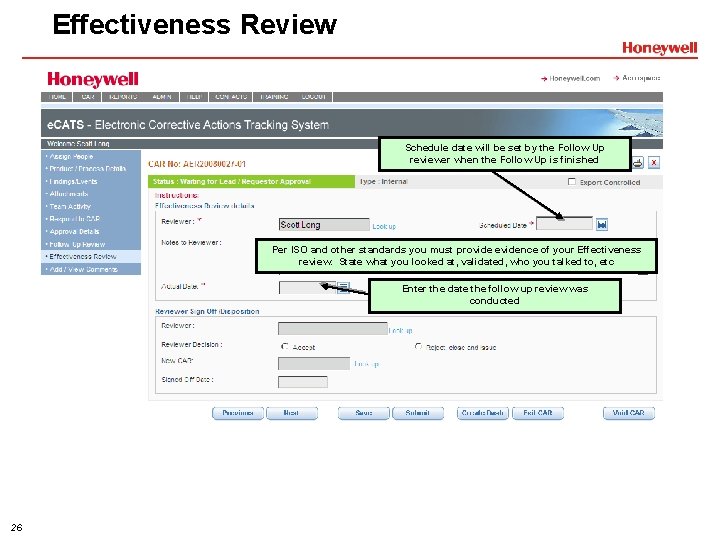 Effectiveness Review Schedule date will be set by the Follow Up reviewer when the