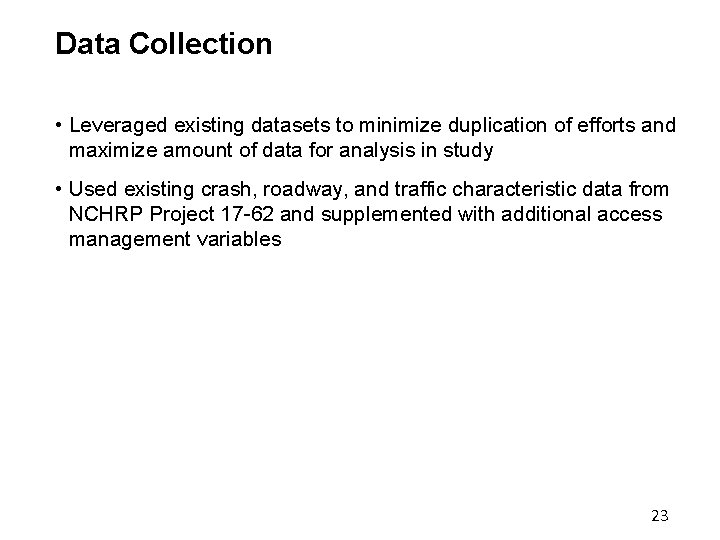 Data Collection • Leveraged existing datasets to minimize duplication of efforts and maximize amount