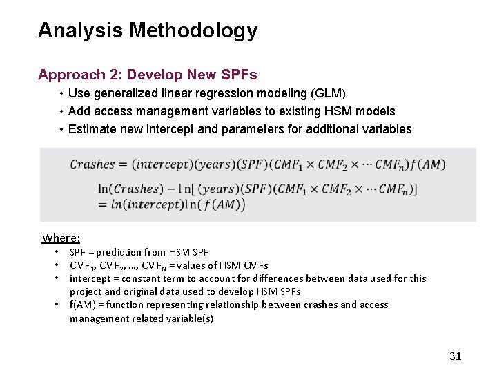 Analysis Methodology Approach 2: Develop New SPFs • Use generalized linear regression modeling (GLM)