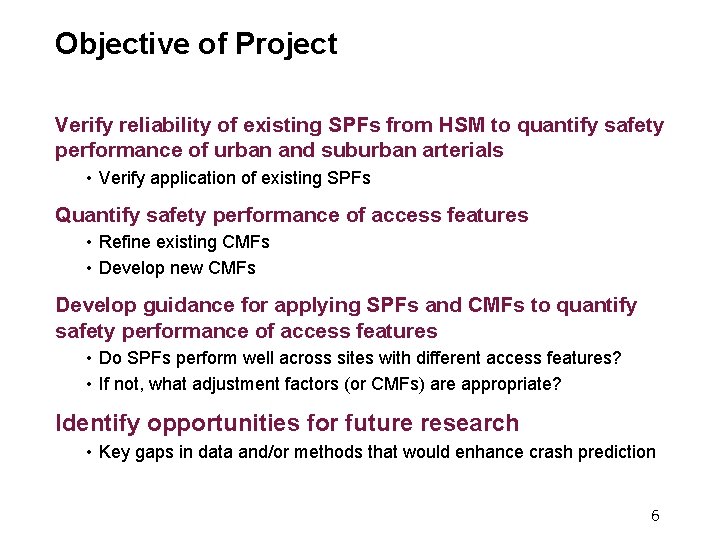 Objective of Project Verify reliability of existing SPFs from HSM to quantify safety performance