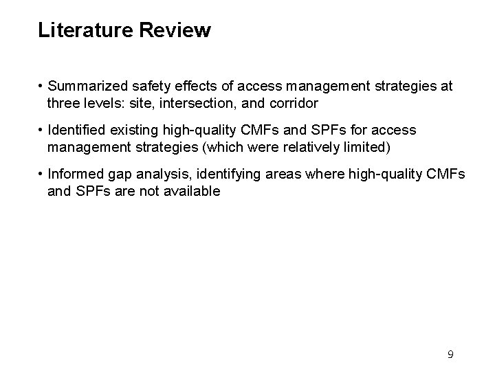 Literature Review • Summarized safety effects of access management strategies at three levels: site,