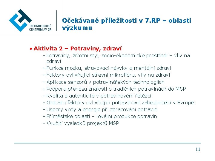 Očekávané příležitosti v 7. RP – oblasti výzkumu • Aktivita 2 – Potraviny, zdraví