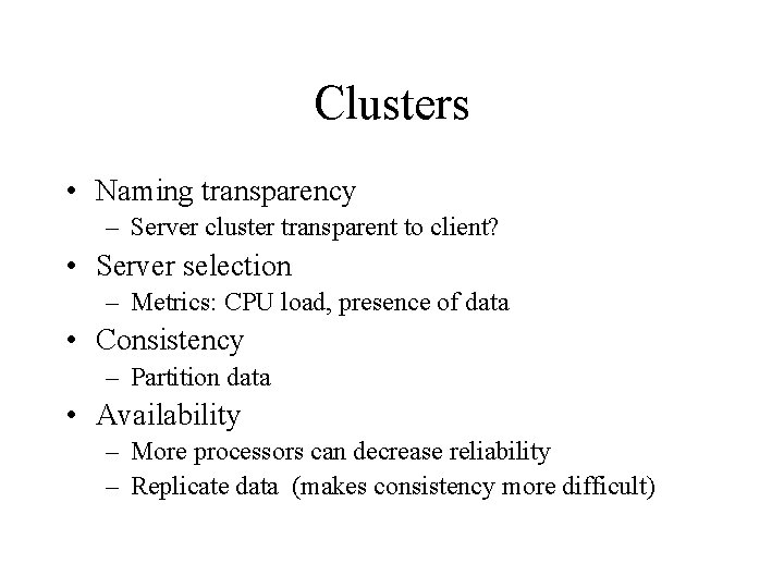 Clusters • Naming transparency – Server cluster transparent to client? • Server selection –