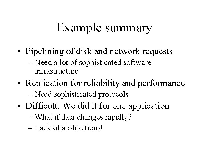 Example summary • Pipelining of disk and network requests – Need a lot of