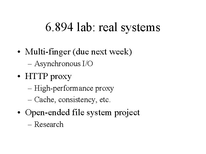 6. 894 lab: real systems • Multi-finger (due next week) – Asynchronous I/O •