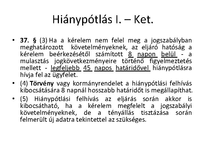 Hiánypótlás I. – Ket. • 37. § (3) Ha a kérelem nem felel meg