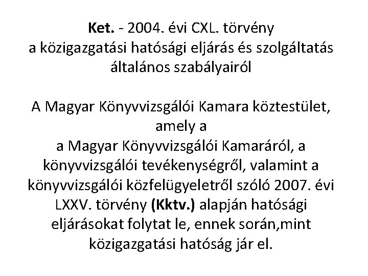 Ket. - 2004. évi CXL. törvény a közigazgatási hatósági eljárás és szolgáltatás általános szabályairól