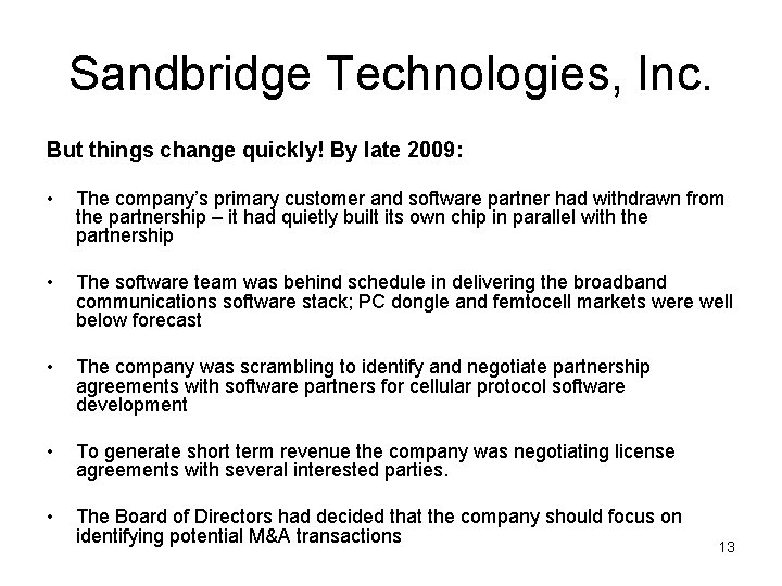 Sandbridge Technologies, Inc. But things change quickly! By late 2009: • The company’s primary