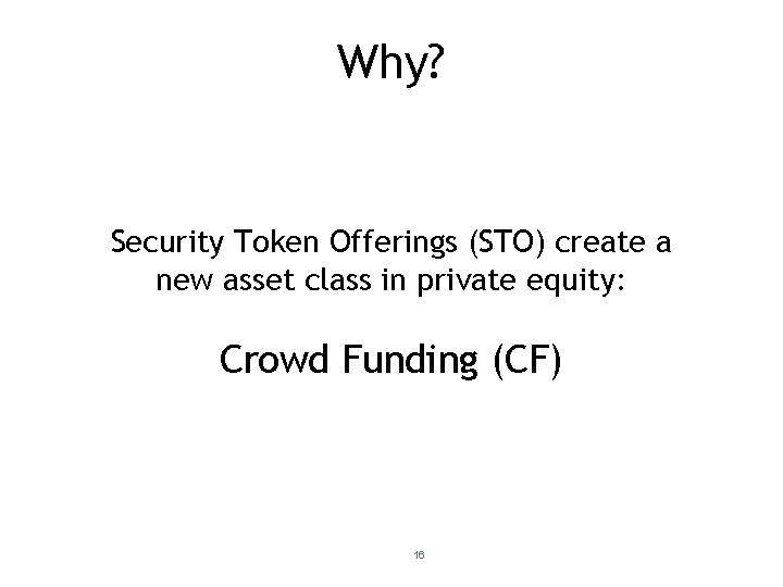 Why? Security Token Offerings (STO) create a new asset class in private equity: Crowd