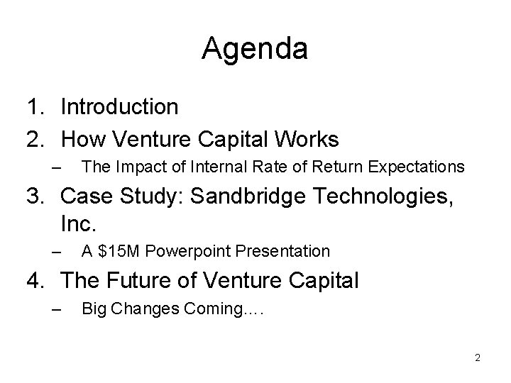 Agenda 1. Introduction 2. How Venture Capital Works – The Impact of Internal Rate