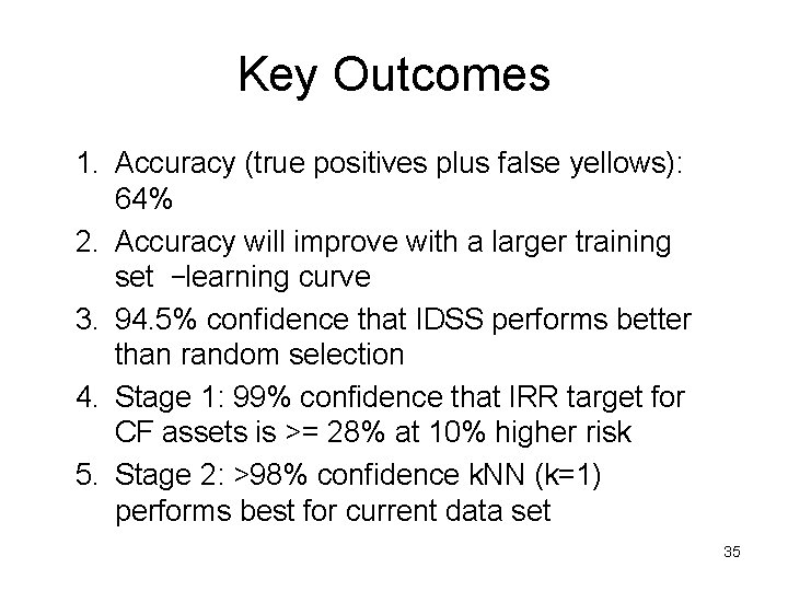 Key Outcomes 1. Accuracy (true positives plus false yellows): 64% 2. Accuracy will improve