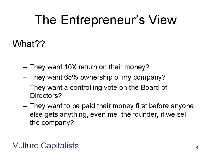 The Entrepreneur’s View What? ? – They want 10 X return on their money?