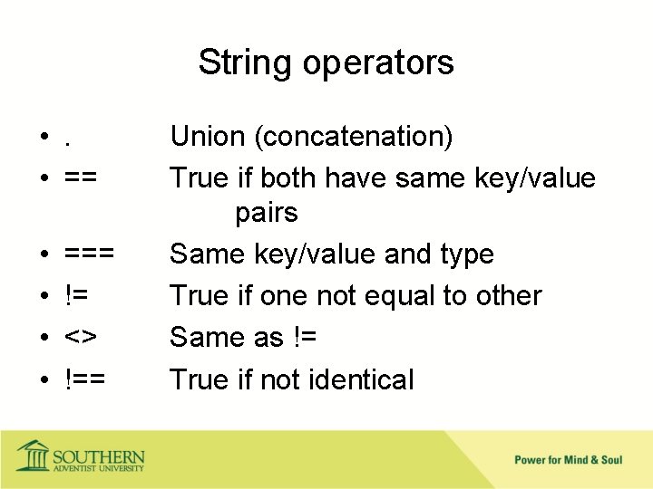 String operators • . • == • • === != <> !== Union (concatenation)