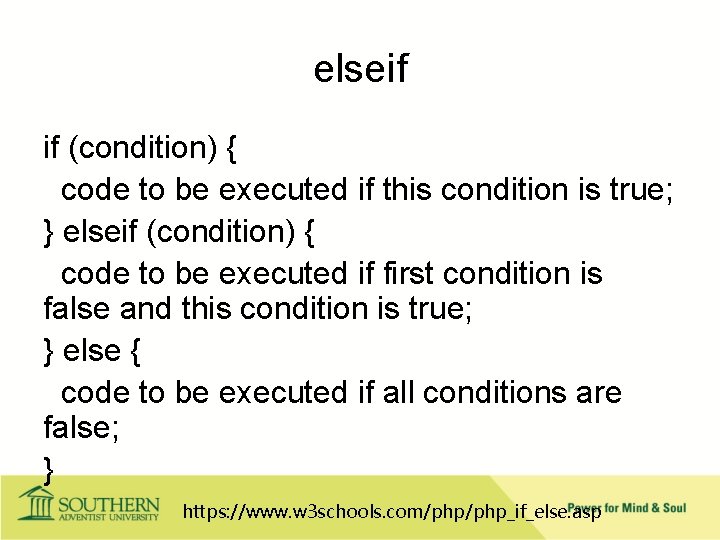 elseif if (condition) { code to be executed if this condition is true; }