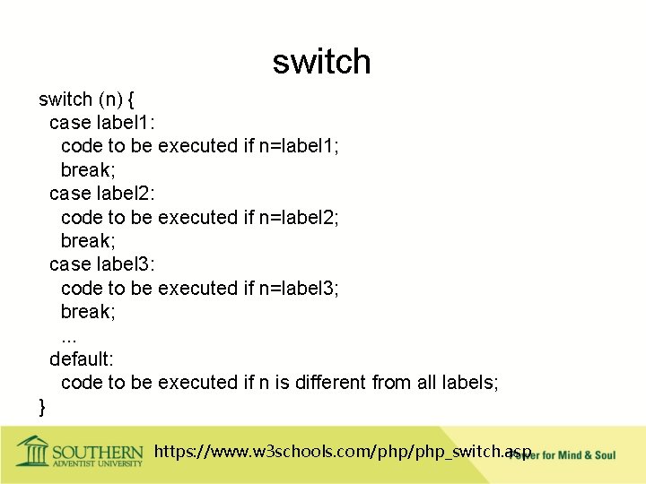 switch (n) { case label 1: code to be executed if n=label 1; break;