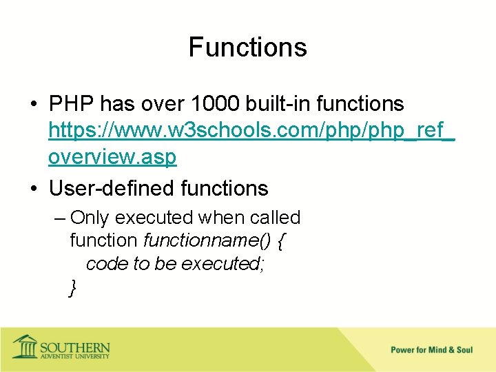 Functions • PHP has over 1000 built-in functions https: //www. w 3 schools. com/php_ref_