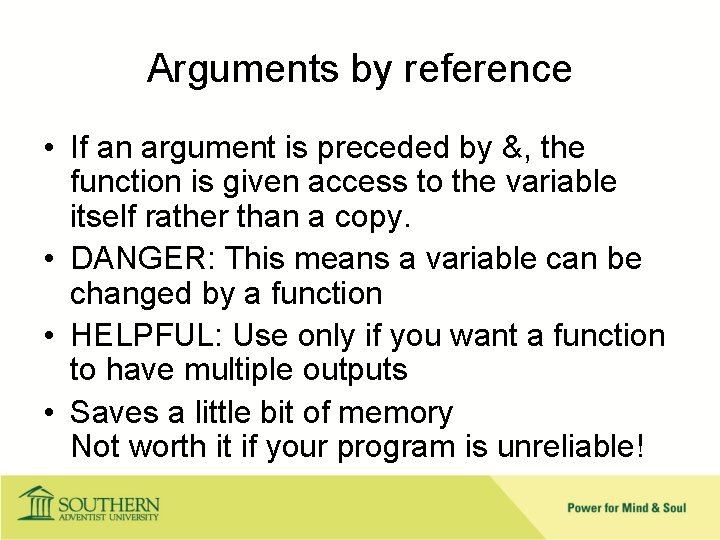 Arguments by reference • If an argument is preceded by &, the function is