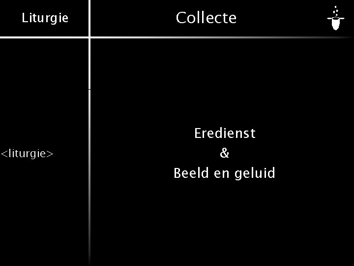 Liturgie <liturgie> Collecte Eredienst & Beeld en geluid 