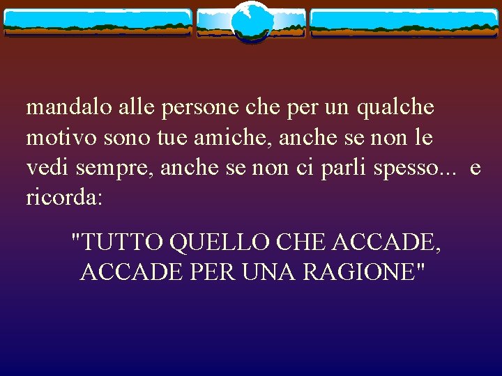 mandalo alle persone che per un qualche motivo sono tue amiche, anche se non