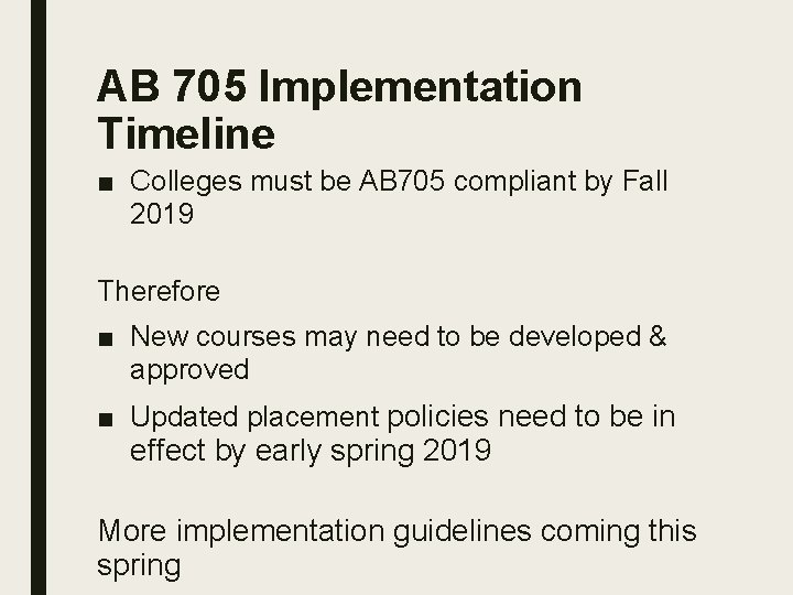 AB 705 Implementation Timeline ■ Colleges must be AB 705 compliant by Fall 2019