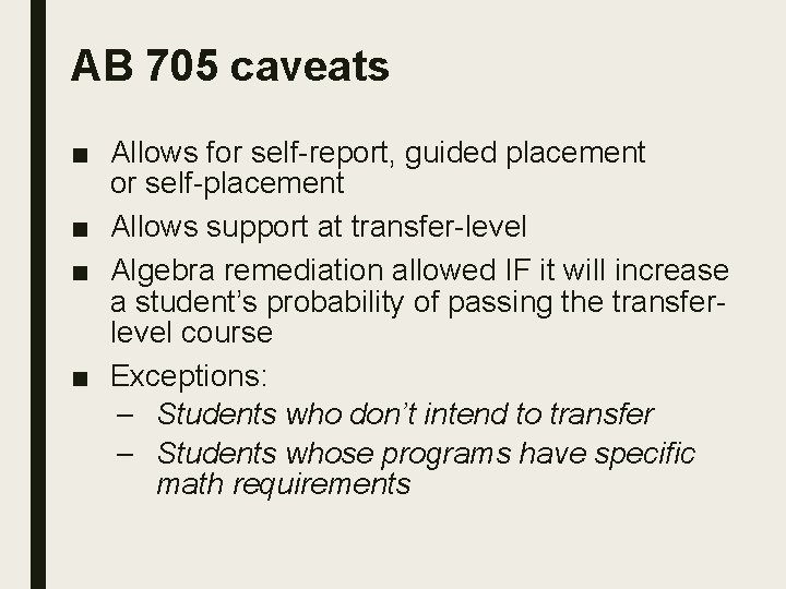 AB 705 caveats ■ Allows for self-report, guided placement or self-placement ■ Allows support