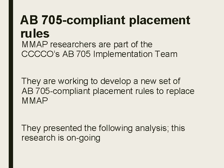 AB 705 -compliant placement rules MMAP researchers are part of the CCCCO’s AB 705