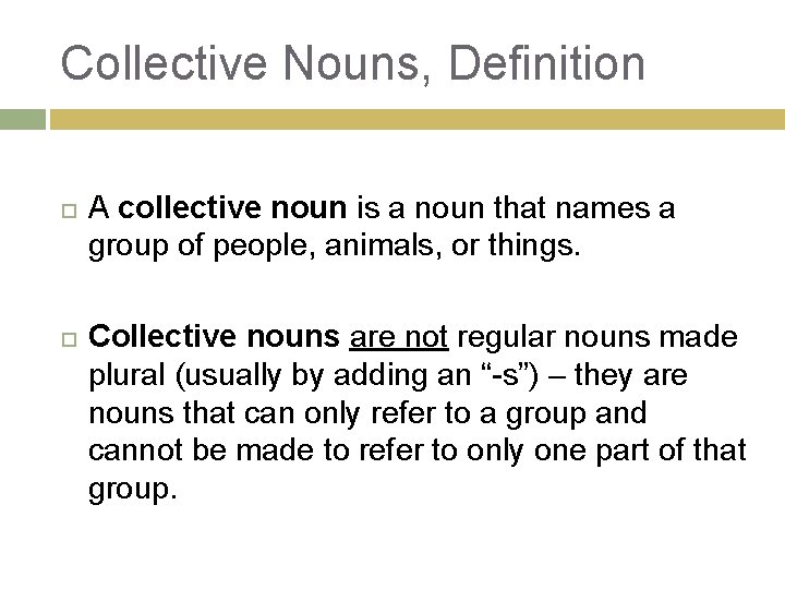 Collective Nouns, Definition A collective noun is a noun that names a group of