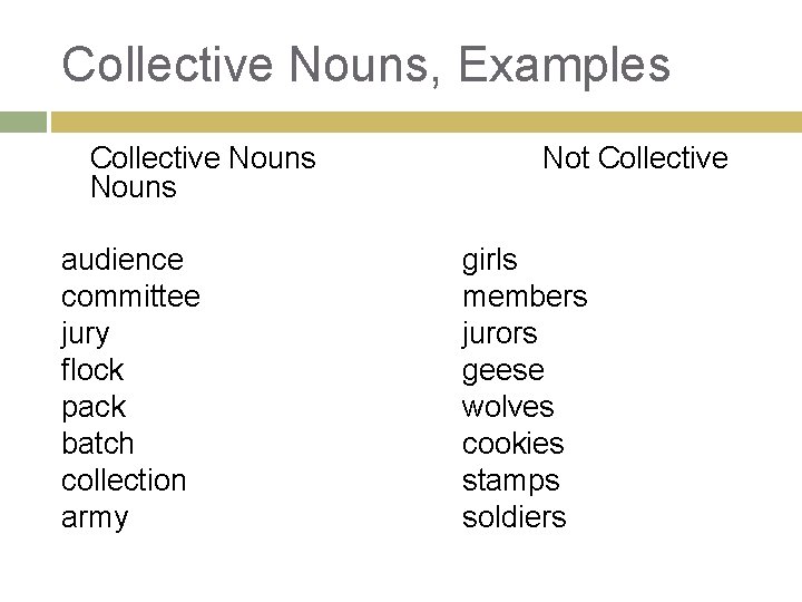 Collective Nouns, Examples Collective Nouns audience committee jury flock pack batch collection army Not